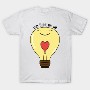 You light me up T-Shirt